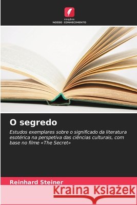 O segredo Reinhard Steiner 9786209844232 Edicoes Nosso Conhecimento - książka