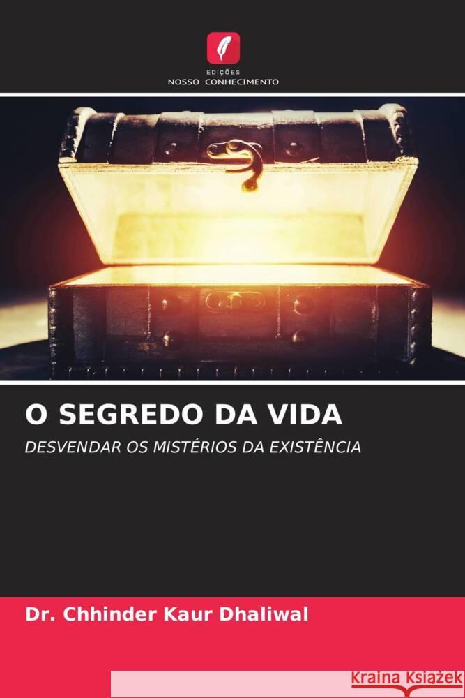 O Segredo Da Vida Chhinder Kaur Dhaliwal 9786208055370 Edicoes Nosso Conhecimento - książka