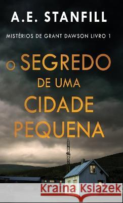 O Segredo de uma Cidade Pequena A E Stanfill Romulo Silva  9784824178213 Next Chapter - książka