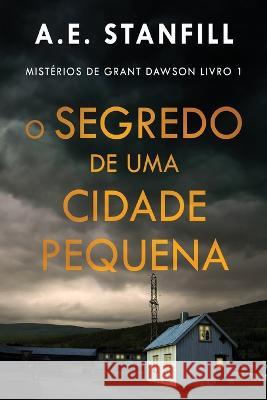 O Segredo de uma Cidade Pequena A E Stanfill Romulo Silva  9784824178251 Next Chapter - książka