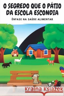 O Segredo Que O P?tio Da Escola Escondia Cardoso Luciene 9786526607053 Clube de Autores - książka