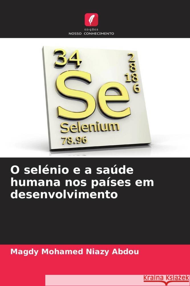 O selénio e a saúde humana nos países em desenvolvimento Mohamed Niazy Abdou, Magdy 9786208555108 Edições Nosso Conhecimento - książka