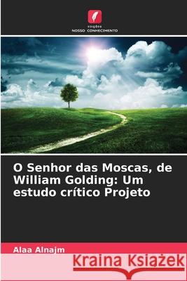 O Senhor das Moscas, de William Golding: Um estudo crítico Projeto Alnajm, Alaa 9786209071768 Edições Nosso Conhecimento - książka