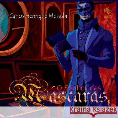 O Senhor Das M?scaras Musashi Carlos 9786526607060 Clube de Autores - książka