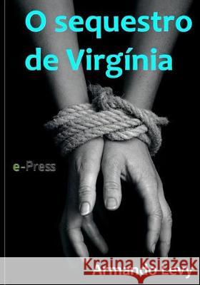O sequestro de Virgínia Levy, Armando 9781974648498 Createspace Independent Publishing Platform - książka
