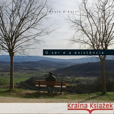 O ser e a existência D'Aurel, Paulo 9781793120274 Independently Published - książka