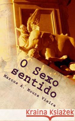 O sexo sentido: Livro três: A revoada dos elefantes Moura Vieira, Marcos a. 9781502547675 Createspace - książka