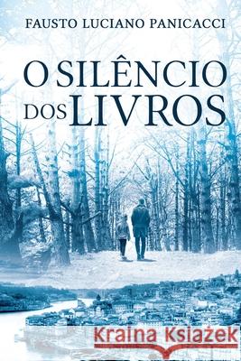 O silêncio dos livros Fausto Luciano Panicacci 9781699228975 Independently Published - książka