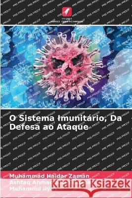 O Sistema Imunitario, Da Defesa ao Ataque Muhammad Haidar Zaman Ashfaq Ahmad Shah Bukhari Muhammd Ilyas 9786205890844 Edicoes Nosso Conhecimento - książka