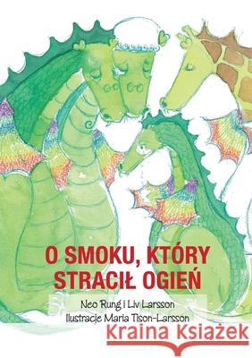 O smoku, który stracil ogień LIV Larsson, Neo Rung, Maria Tison-Larsson 9789189435032 Friare LIV AB - książka