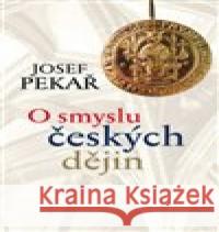 O smyslu českých dějin Josef Pekař 9788073356156 Leda - książka