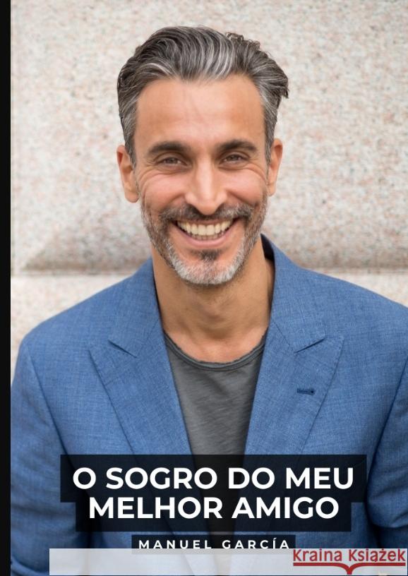 O Sogro do Meu Melhor Amigo García, Manuel 9783384468499 Manuel García - książka