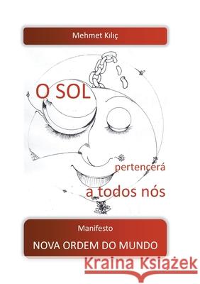 O sol pertencerá a todos nós: Manifesto Nova Ordem do Mundo Mehmet Kilic 9783753490755 Books on Demand - książka