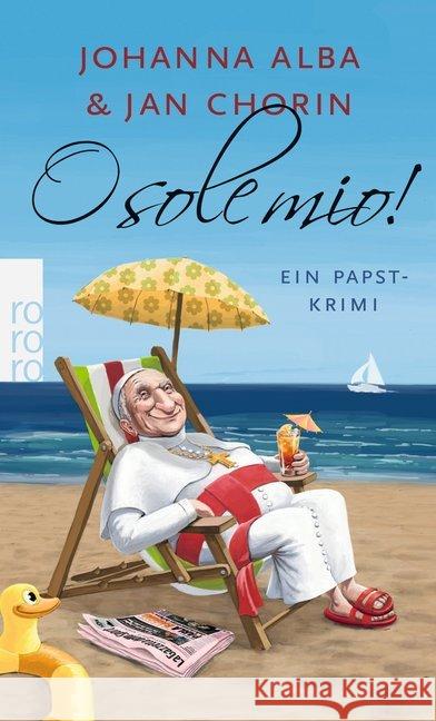 O sole mio! : Ein Papst-Krimi. Originalausgabe Alba, Johanna; Chorin, Jan 9783499271991 Rowohlt TB. - książka