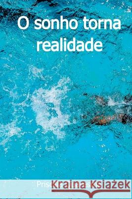 O Sonho Torna Realidade Quaresma Priscilla 9786526609880 Clube de Autores - książka