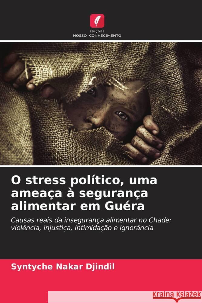 O stress político, uma ameaça à segurança alimentar em Guéra Nakar Djindil, Syntyche 9786206477488 Edições Nosso Conhecimento - książka