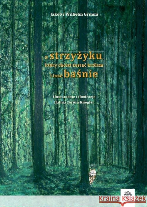 O strzyżyku, który chciał.... (w. czarno-białe) Grimm Jakob Grimm Wilhelm 9788366353633 Silva Rerum - książka