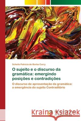 O sujeito e o discurso da gramática: emergindo posições e contradições de Borba Curry, Scheila Patrícia 9783330200425 Novas Edicioes Academicas - książka