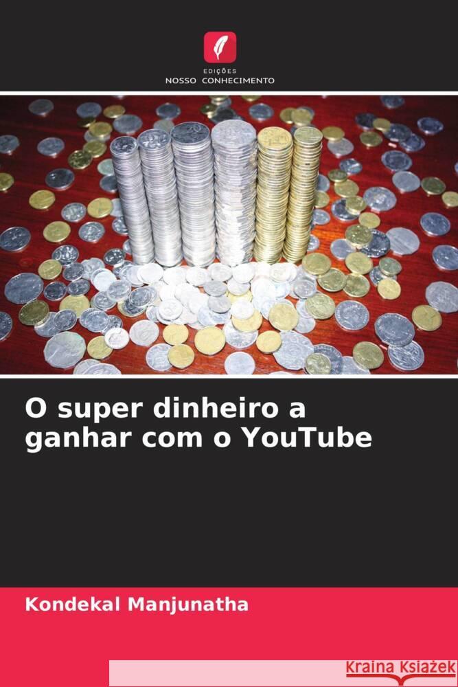 O super dinheiro a ganhar com o YouTube Manjunatha, Kondekal 9786206414650 Edições Nosso Conhecimento - książka