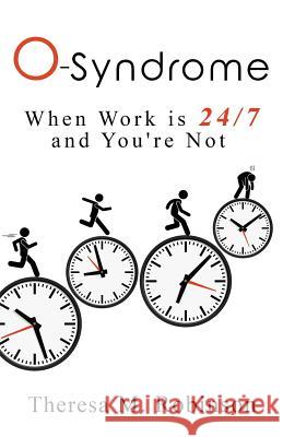 O-Syndrome: When Work is 24-7 and You're Not Robinson, Theresa M. 9780998842004 Master Trainer Tmr & Associates, LLC - książka