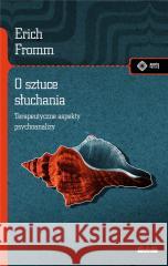 O sztuce słuchania. Terapeutyczne aspekty... Erich Fromm 9788379984091 vis-a-vis Etiuda - książka