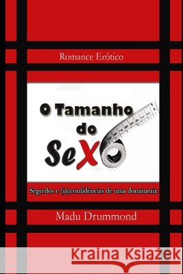O Tamanho do Sexo: Segredos e (in)confidências de uma dominatrix Drummond, Madu 9798678060921 Independently Published - książka