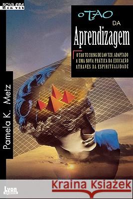 O Tao Da Aprendizagem Pamela K Metz, Jacqueline L Tobin 9780893344832 Humanics Ltd - książka