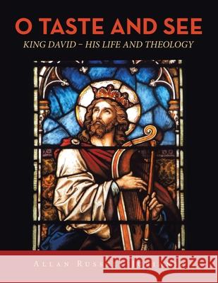 O Taste and See: King David - His Life and Theology Allan Russell Juriansz 9781663225931 iUniverse - książka