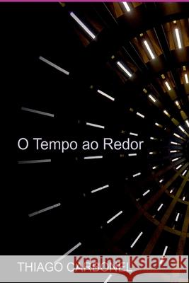 O Tempo Ao Redor Thiago Carbonel 9786558898054 Clube de Autores - książka