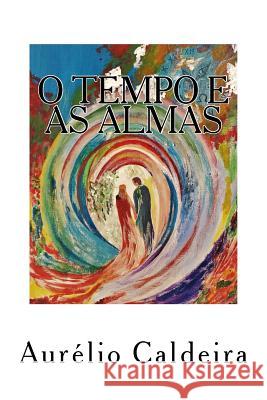 O tempo e as almas Caldeira, Aurelio Nunes 9781534898356 Createspace Independent Publishing Platform - książka