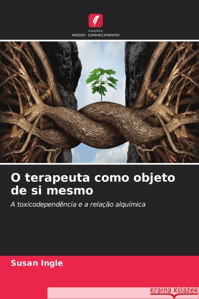 O terapeuta como objeto de si mesmo Ingle, Susan 9786206295228 Edições Nosso Conhecimento - książka