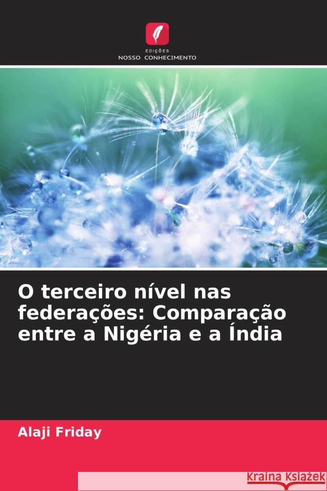 O terceiro nível nas federações: Comparação entre a Nigéria e a Índia Friday, Alaji 9786208589820 Edições Nosso Conhecimento - książka