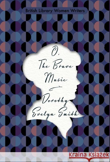 O, the Brave Music Dorothy Evelyn Smith 9780712353380 British Library Publishing - książka