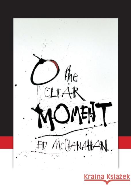 O the Clear Moment Ed McClanahan 9781582435299 Counterpoint LLC - książka