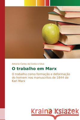 O trabalho em Marx Silva Antonio Carlos Da Costa E. 9783639848113 Novas Edicoes Academicas - książka