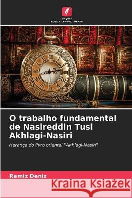 O trabalho fundamental de Nasireddin Tusi Akhlagi-Nasiri Ramíz Deníz 9786204152561 Edicoes Nosso Conhecimento - książka