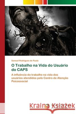O Trabalho na Vida do Usuário do CAPS Rodrigues de Paula, Samuel 9786202031134 Novas Edicioes Academicas - książka