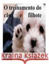 O treinamento do cão e filhote Hunswis, Inge 9781481235419 Createspace