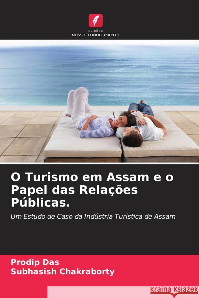 O Turismo em Assam e o Papel das Relações Públicas. Das, Prodip, Chakraborty, Subhasish 9786205461563 Edições Nosso Conhecimento - książka