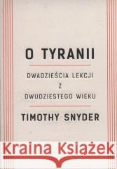 O tyranii w.2022 Timothy Snyder 9788324088003 Znak - książka