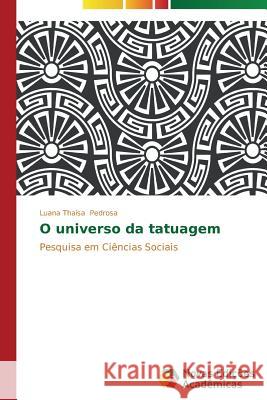 O universo da tatuagem Pedrosa Luana Thaísa 9783639743791 Novas Edicoes Academicas - książka