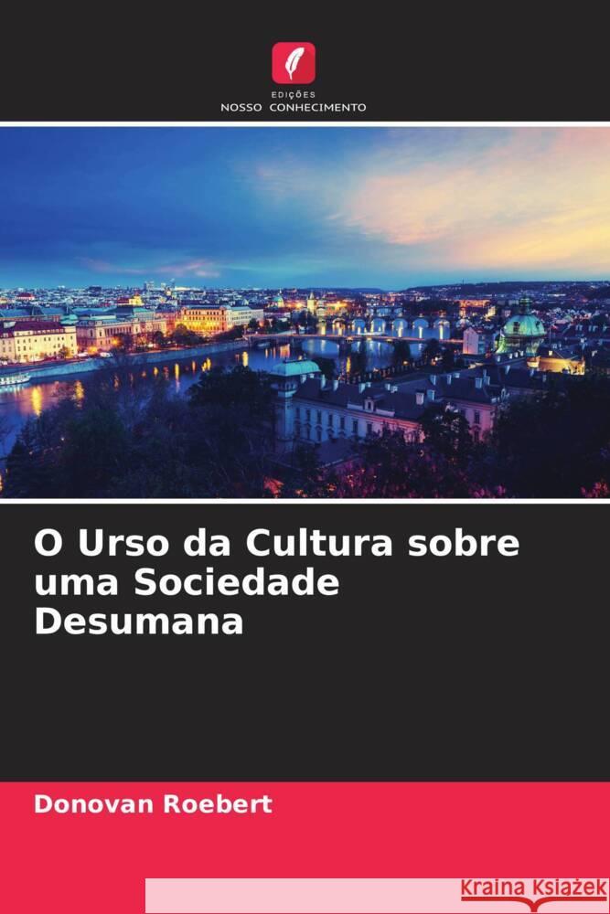 O Urso da Cultura sobre uma Sociedade Desumana Roebert, Donovan 9786205581247 Edições Nosso Conhecimento - książka