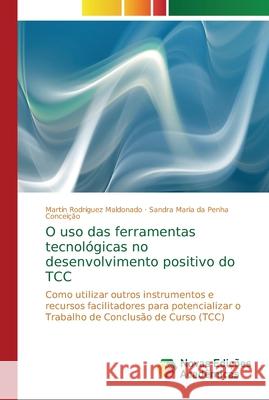 O uso das ferramentas tecnológicas no desenvolvimento positivo do TCC Rodríguez Maldonado, Martín 9786202170796 Novas Edicioes Academicas - książka