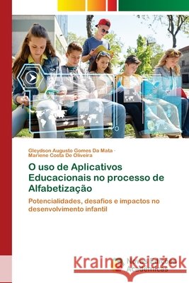 O uso de Aplicativos Educacionais no processo de Alfabetização da Mata, Gleydson Augusto Gomes, Oliveira, Mariene Costa De 9786209320453 Novas Edições Acadêmicas - książka