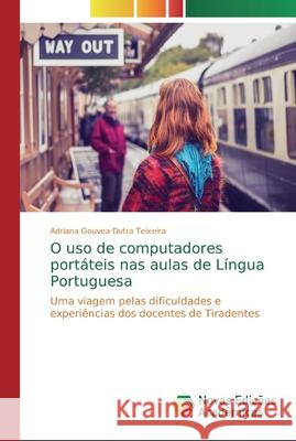 O uso de computadores portáteis nas aulas de Língua Portuguesa Teixeira, Adriana Gouvea Dutra 9783841714275 Novas Edicioes Academicas - książka