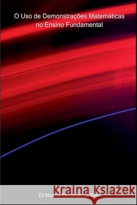 O Uso De Demonstra??es Matem?ticas No Ensino Fundamental Eli Marcu 9786526629123 Clube de Autores - książka