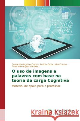 O uso de imagens e palavras com base na teoria da carga Cognitiva de Jesus Costa Fernanda 9783639834161 Novas Edicoes Academicas - książka