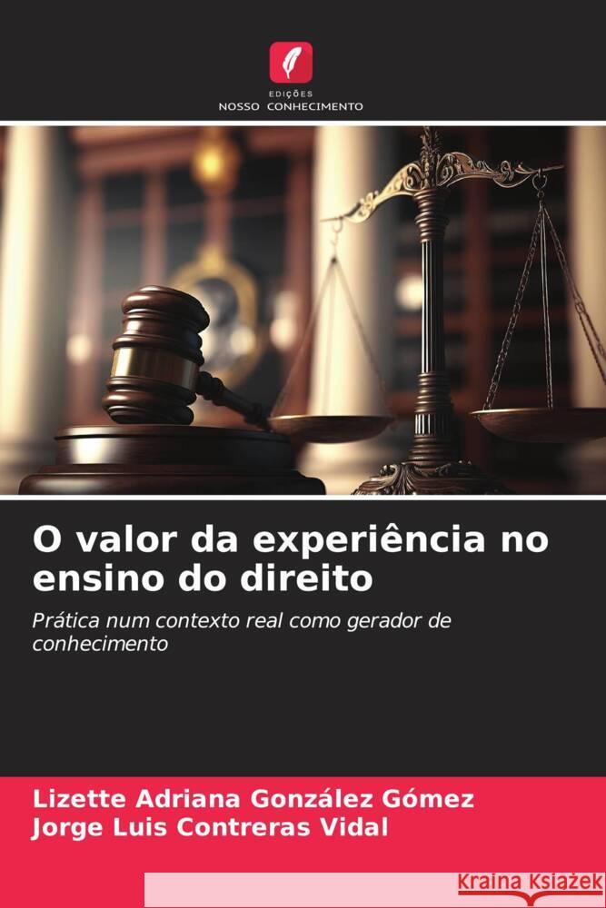 O valor da experiencia no ensino do direito Lizette Adriana Gonzalez Gomez Jorge Luis Contreras Vidal  9786205852231 Edicoes Nosso Conhecimento - książka