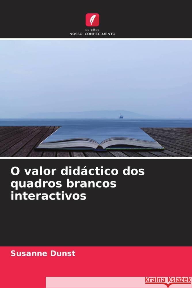 O valor didáctico dos quadros brancos interactivos Dunst, Susanne 9786204444888 Edições Nosso Conhecimento - książka