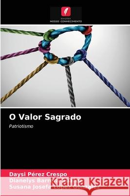 O Valor Sagrado P Dianelys Barrer Susana Josefa L 9786203684032 Edicoes Nosso Conhecimento - książka